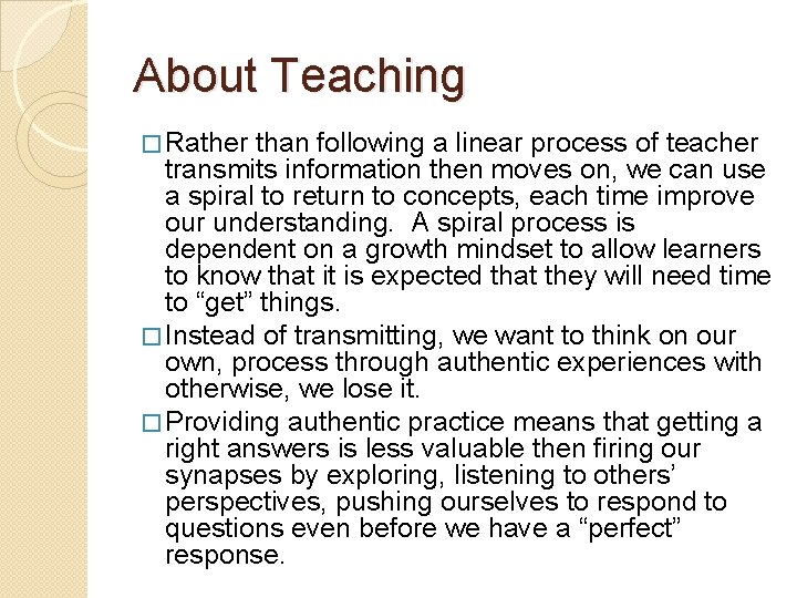 About Teaching � Rather than following a linear process of teacher transmits information then