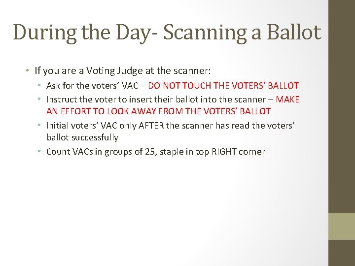 During the Day- Scanning a Ballot • If you are a Voting Judge at