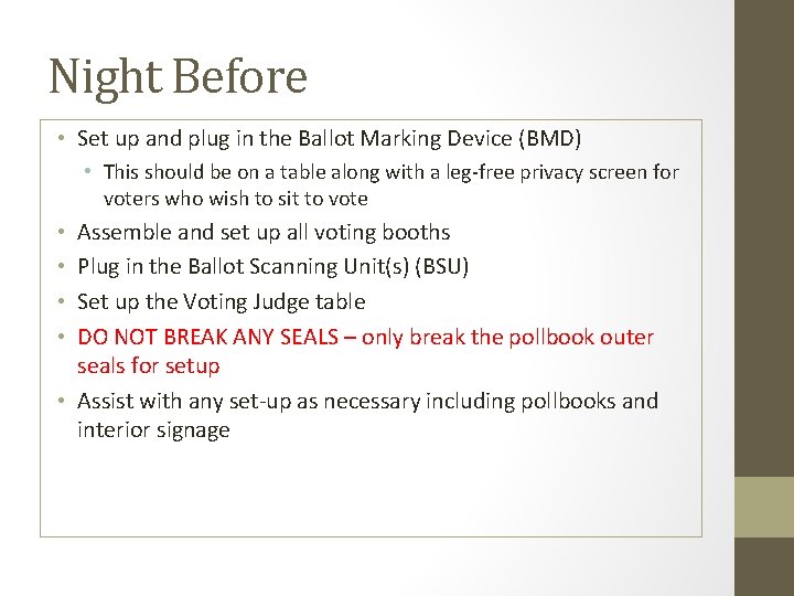 Night Before • Set up and plug in the Ballot Marking Device (BMD) •
