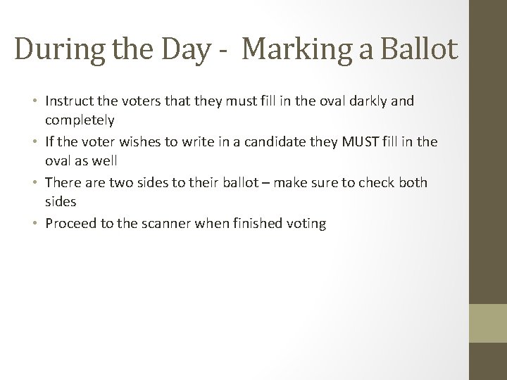 During the Day - Marking a Ballot • Instruct the voters that they must