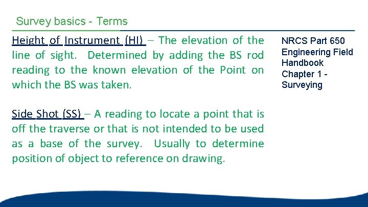 Survey basics - Terms Height of Instrument (HI) – The elevation of the line Survey basics - Terms Height of Instrument (HI) – The elevation of the line