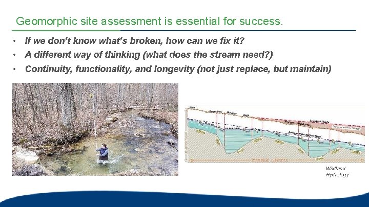 Geomorphic site assessment is essential for success. • If we don’t know what’s broken, Geomorphic site assessment is essential for success. • If we don’t know what’s broken,
