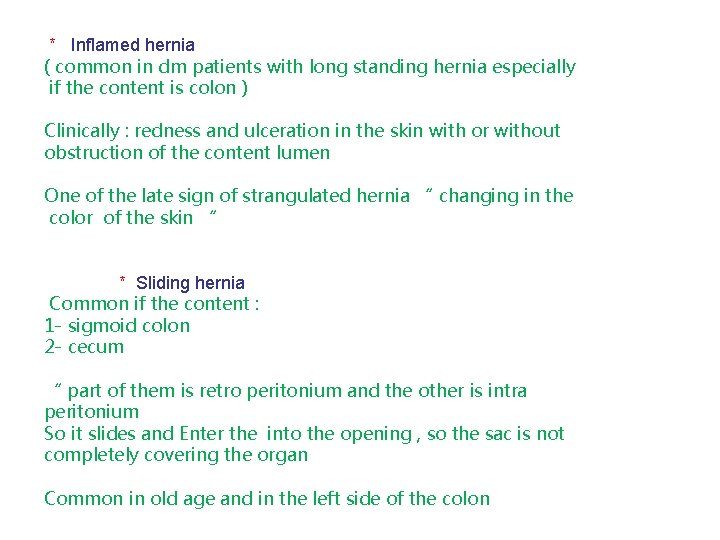 * Inflamed hernia ( common in dm patients with long standing hernia especially if
