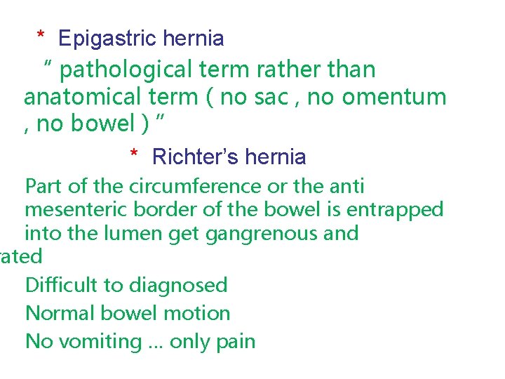 * Epigastric hernia “ pathological term rather than anatomical term ( no sac ,