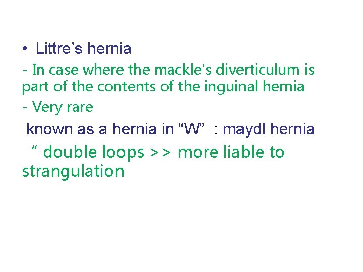  • Littre’s hernia - In case where the mackle's diverticulum is part of