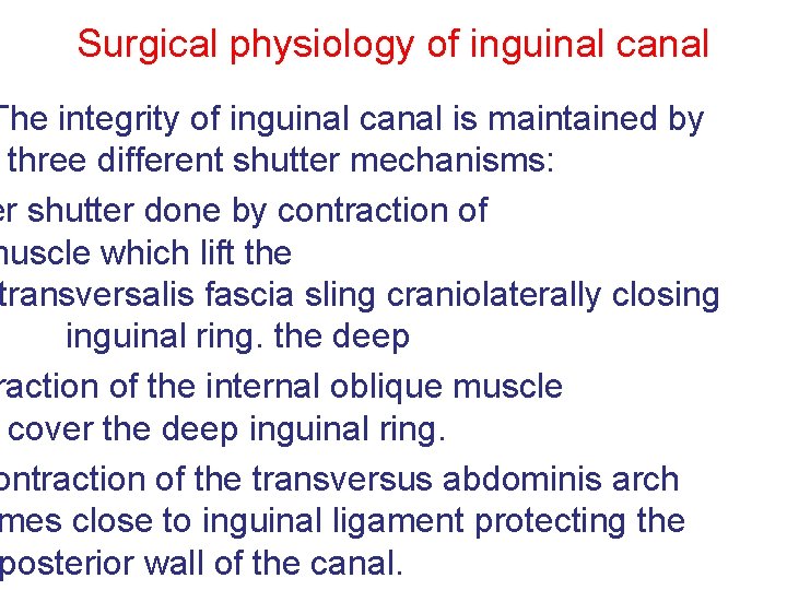 Surgical physiology of inguinal canal The integrity of inguinal canal is maintained by three