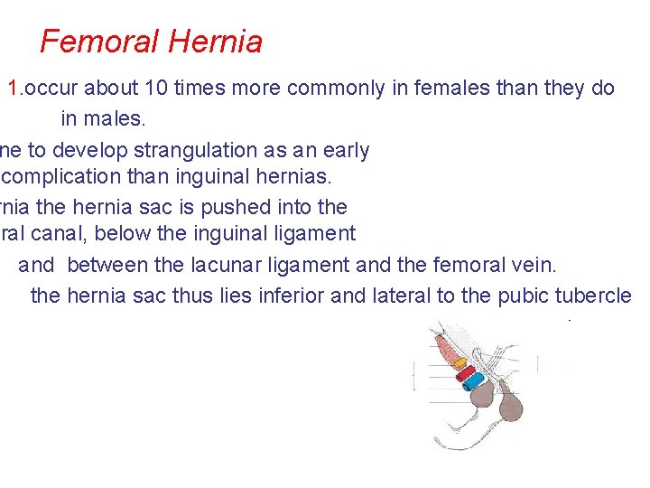 Femoral Hernia 1. occur about 10 times more commonly in females than they do