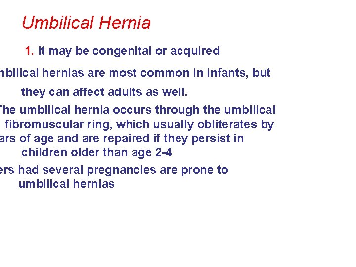 Umbilical Hernia 1. It may be congenital or acquired mbilical hernias are most common