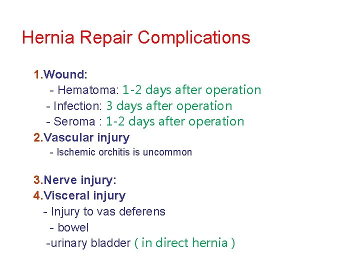 Hernia Repair Complications 1. Wound: - Hematoma: 1 -2 days after operation - Infection: