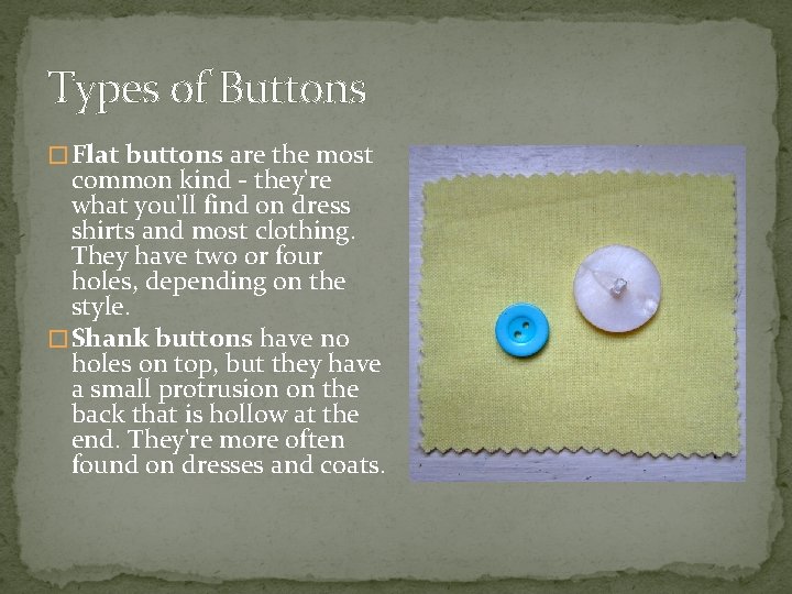 Types of Buttons � Flat buttons are the most common kind - they're what