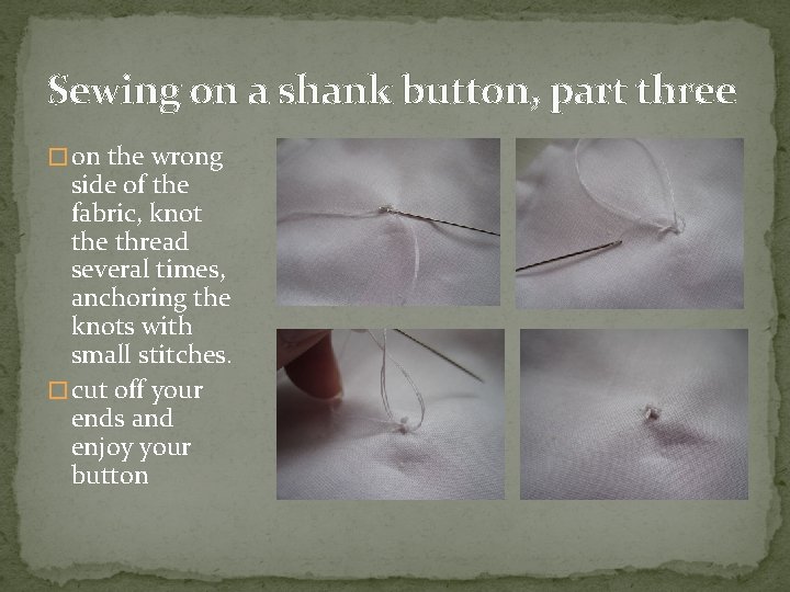 Sewing on a shank button, part three � on the wrong side of the