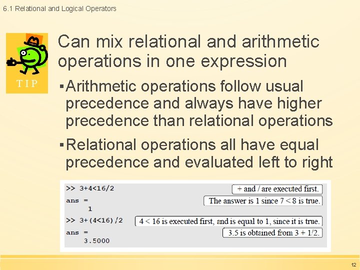 6. 1 Relational and Logical Operators Can mix relational and arithmetic operations in one 6. 1 Relational and Logical Operators Can mix relational and arithmetic operations in one