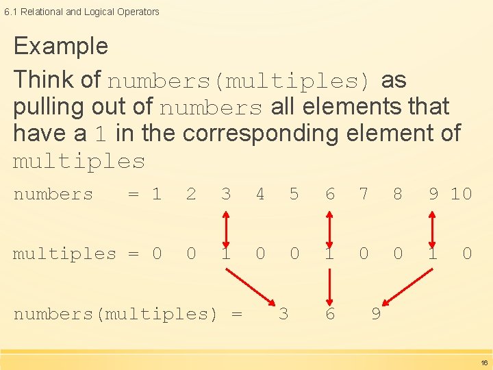 6. 1 Relational and Logical Operators Example Think of numbers(multiples) as pulling out of 6. 1 Relational and Logical Operators Example Think of numbers(multiples) as pulling out of