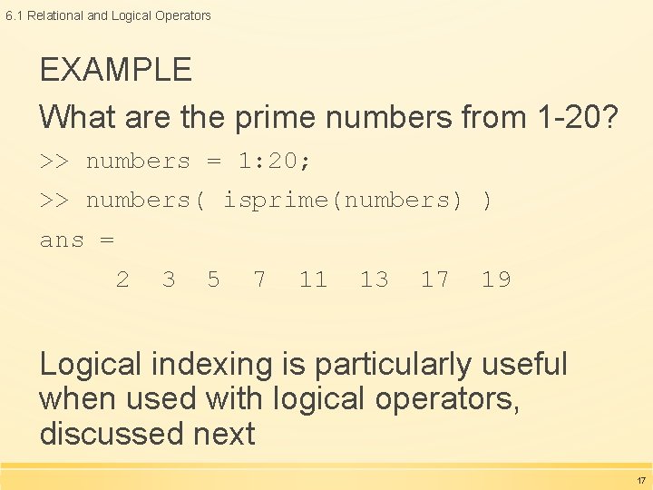 6. 1 Relational and Logical Operators EXAMPLE What are the prime numbers from 1 6. 1 Relational and Logical Operators EXAMPLE What are the prime numbers from 1