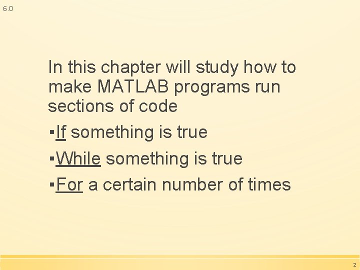 6. 0 In this chapter will study how to make MATLAB programs run sections 6. 0 In this chapter will study how to make MATLAB programs run sections
