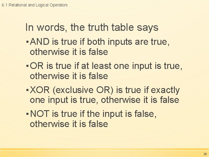 6. 1 Relational and Logical Operators In words, the truth table says ▪ AND 6. 1 Relational and Logical Operators In words, the truth table says ▪ AND