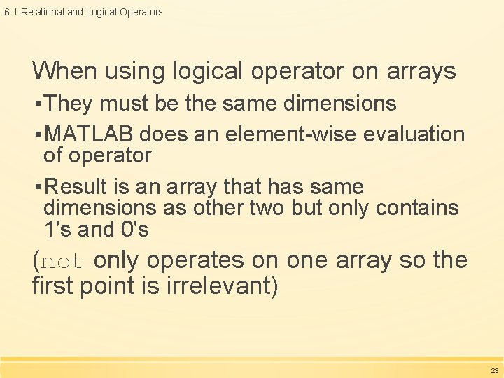 6. 1 Relational and Logical Operators When using logical operator on arrays ▪ They 6. 1 Relational and Logical Operators When using logical operator on arrays ▪ They