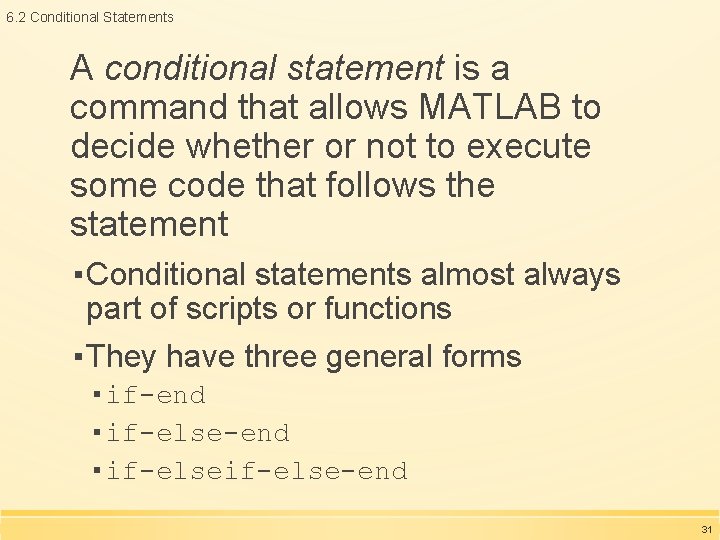 6. 2 Conditional Statements A conditional statement is a command that allows MATLAB to 6. 2 Conditional Statements A conditional statement is a command that allows MATLAB to