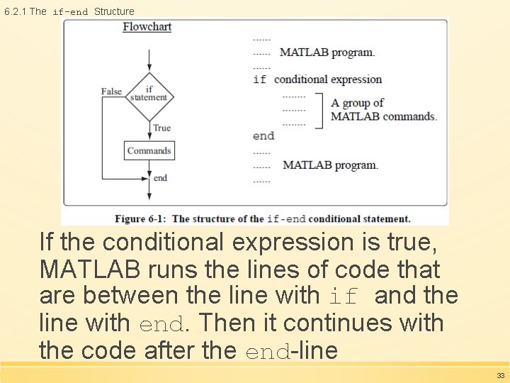 6. 2. 1 The if-end Structure If the conditional expression is true, MATLAB runs 6. 2. 1 The if-end Structure If the conditional expression is true, MATLAB runs