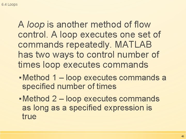 6. 4 Loops A loop is another method of flow control. A loop executes 6. 4 Loops A loop is another method of flow control. A loop executes