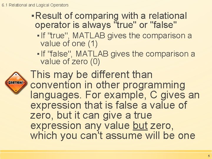 6. 1 Relational and Logical Operators ▪ Result of comparing with a relational operator 6. 1 Relational and Logical Operators ▪ Result of comparing with a relational operator