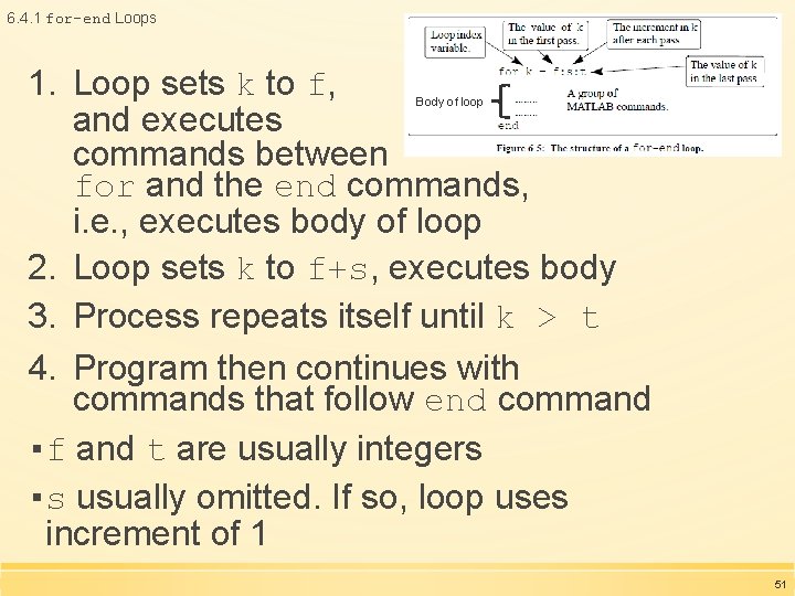 6. 4. 1 for-end Loops 1. Loop sets k to f, and executes commands 6. 4. 1 for-end Loops 1. Loop sets k to f, and executes commands