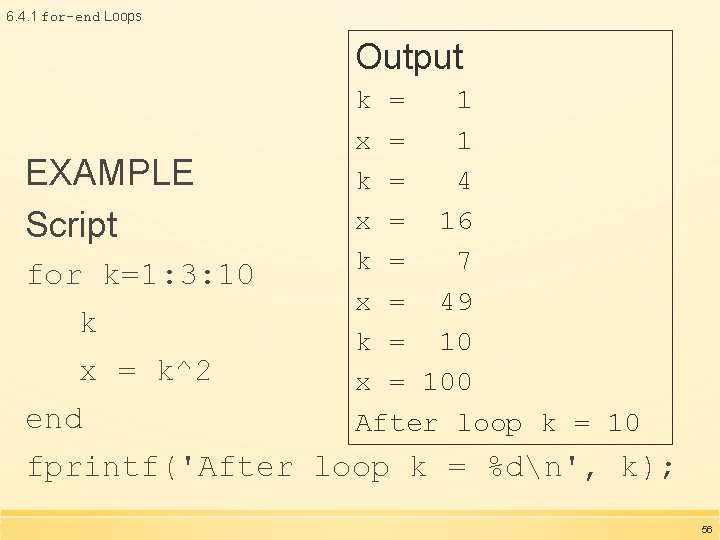 6. 4. 1 for-end Loops Output EXAMPLE Script for k=1: 3: 10 k x 6. 4. 1 for-end Loops Output EXAMPLE Script for k=1: 3: 10 k x