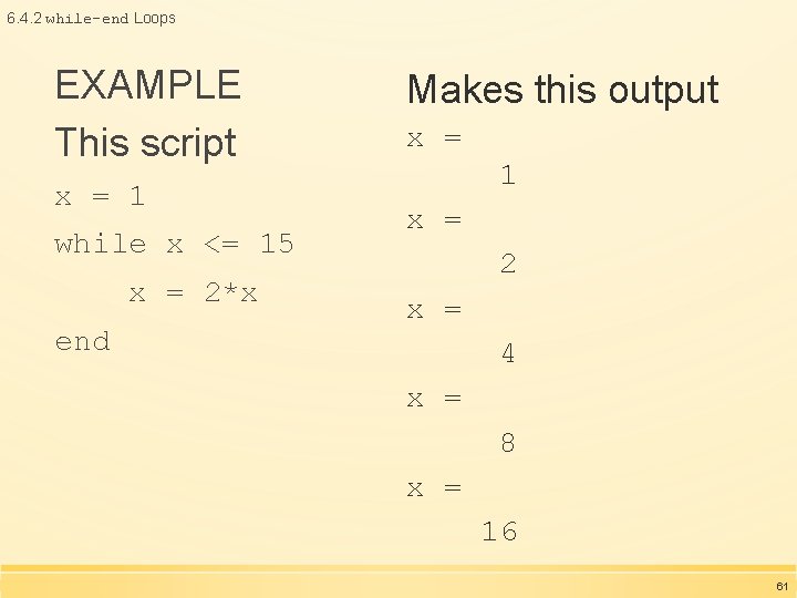 6. 4. 2 while-end Loops EXAMPLE This script x = 1 while x <= 6. 4. 2 while-end Loops EXAMPLE This script x = 1 while x <=