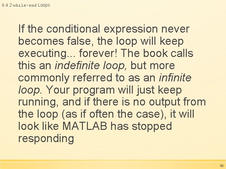 6. 4. 2 while-end Loops If the conditional expression never becomes false, the loop 6. 4. 2 while-end Loops If the conditional expression never becomes false, the loop