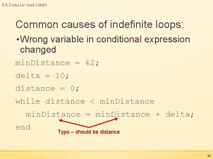 6. 4. 2 while-end Loops Common causes of indefinite loops: ▪ Wrong variable in 6. 4. 2 while-end Loops Common causes of indefinite loops: ▪ Wrong variable in