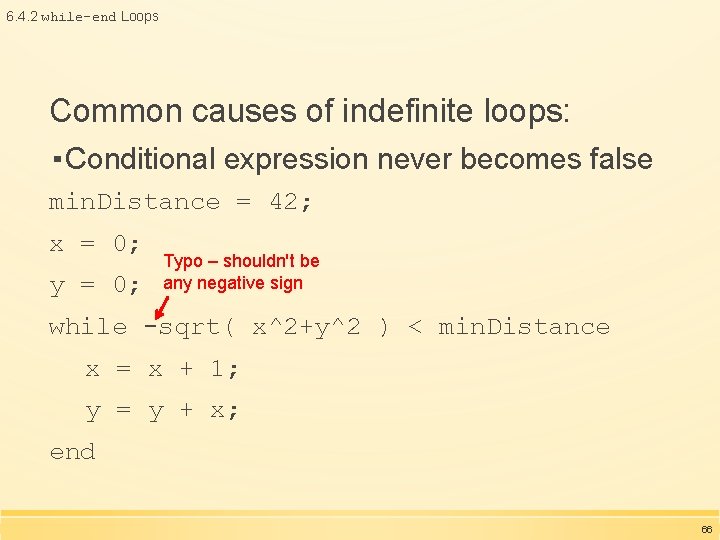 6. 4. 2 while-end Loops Common causes of indefinite loops: ▪ Conditional expression never 6. 4. 2 while-end Loops Common causes of indefinite loops: ▪ Conditional expression never