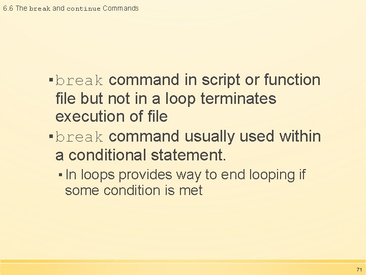 6. 6 The break and continue Commands ▪ break command in script or function 6. 6 The break and continue Commands ▪ break command in script or function