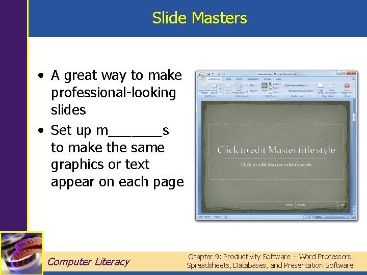 Slide Masters • A great way to make professional-looking slides • Set up m_______s