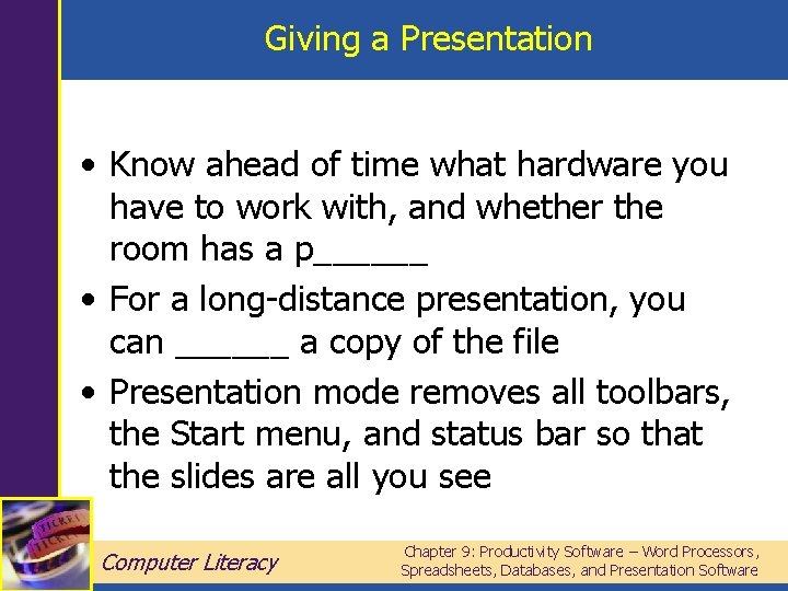 Giving a Presentation • Know ahead of time what hardware you have to work