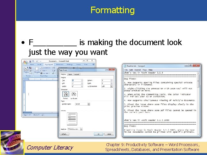 Formatting • F_____ is making the document look just the way you want Computer