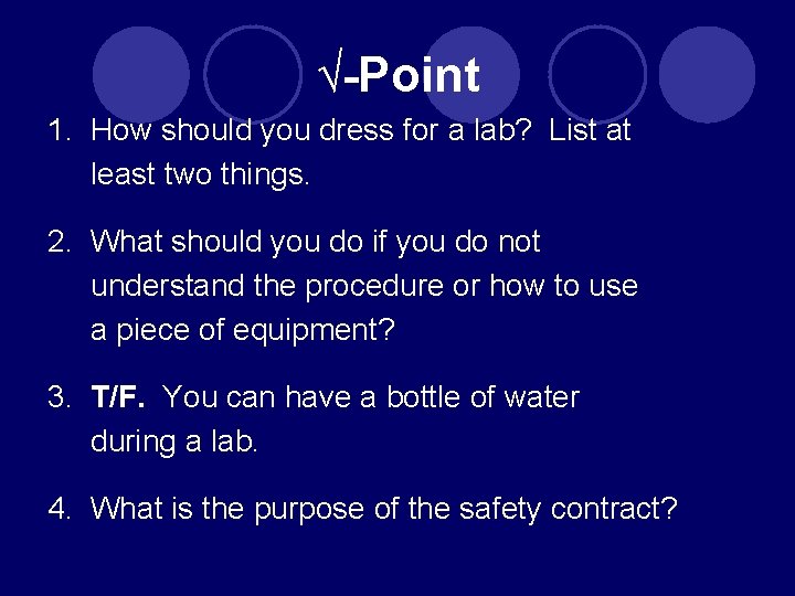 √-Point 1. How should you dress for a lab? List at least two things.