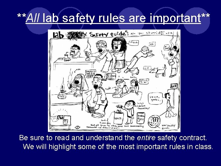 **All lab safety rules are important** Be sure to read and understand the entire