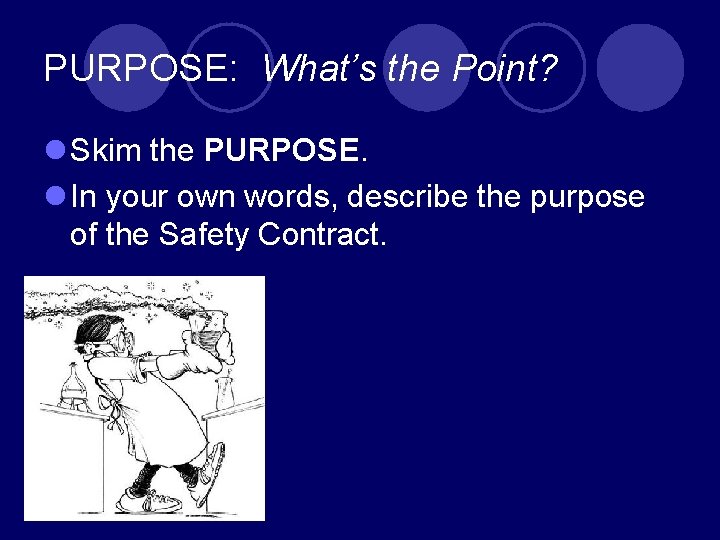 PURPOSE: What’s the Point? l Skim the PURPOSE. l In your own words, describe