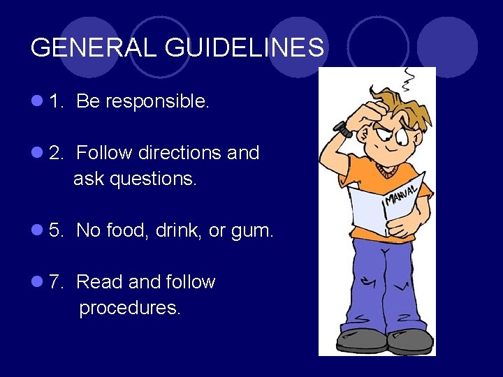 GENERAL GUIDELINES l 1. Be responsible. l 2. Follow directions and ask questions. l