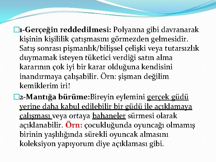 � 1 -Gerçeğin reddedilmesi: Polyanna gibi davranarak kişinin kişililik çatışmasını görmezden gelmesidir. Satış sonrası