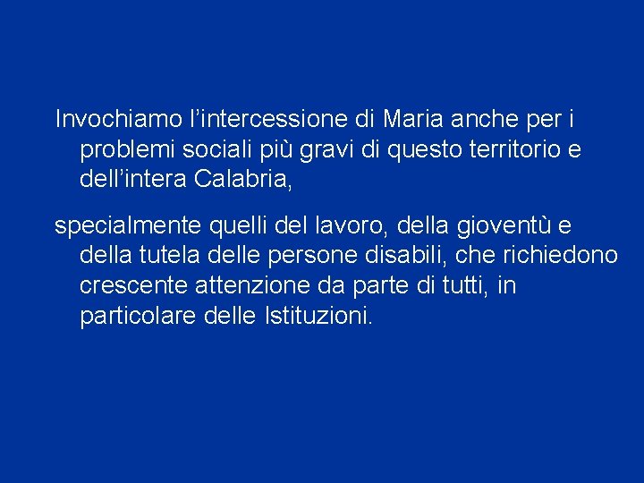 Invochiamo l’intercessione di Maria anche per i problemi sociali più gravi di questo territorio