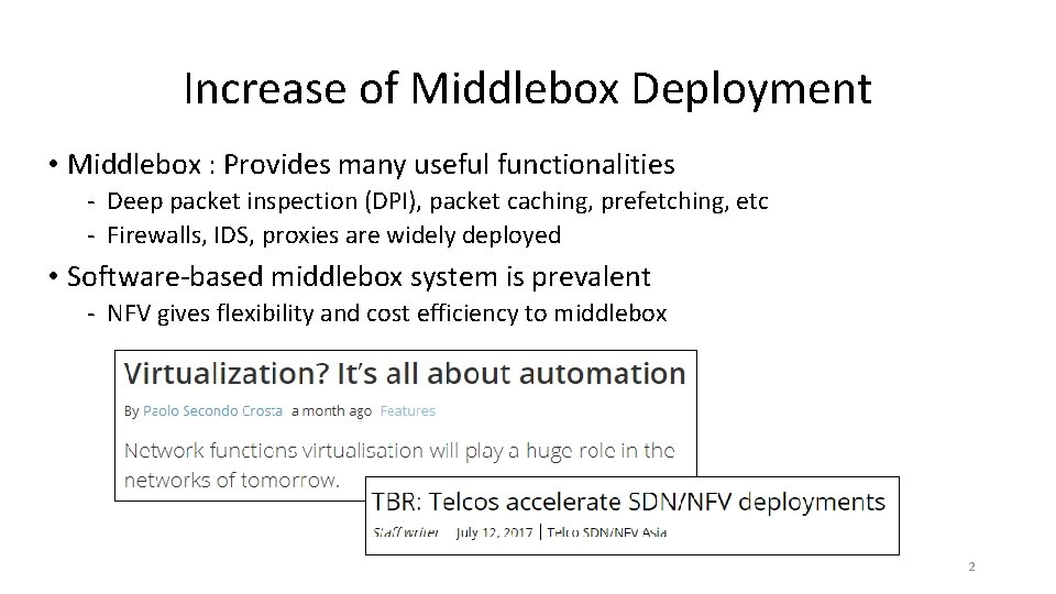 Increase of Middlebox Deployment • Middlebox : Provides many useful functionalities - Deep packet