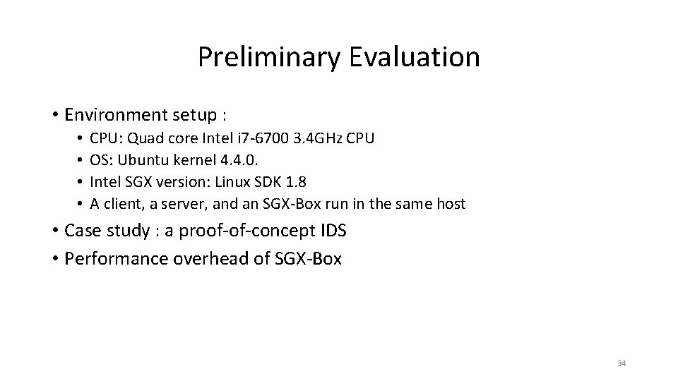 Preliminary Evaluation • Environment setup : • • CPU: Quad core Intel i 7
