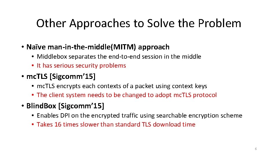 Other Approaches to Solve the Problem • Naïve man-in-the-middle(MITM) approach • Middlebox separates the