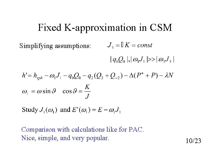 Fixed K-approximation in CSM Simplifying assumptions: Comparison with calculations like for PAC. Nice, simple,