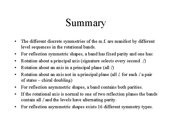 Summary • The different discrete symmetries of the m. f. are manifest by different