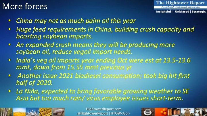 More forces • China may not as much palm oil this year • Huge