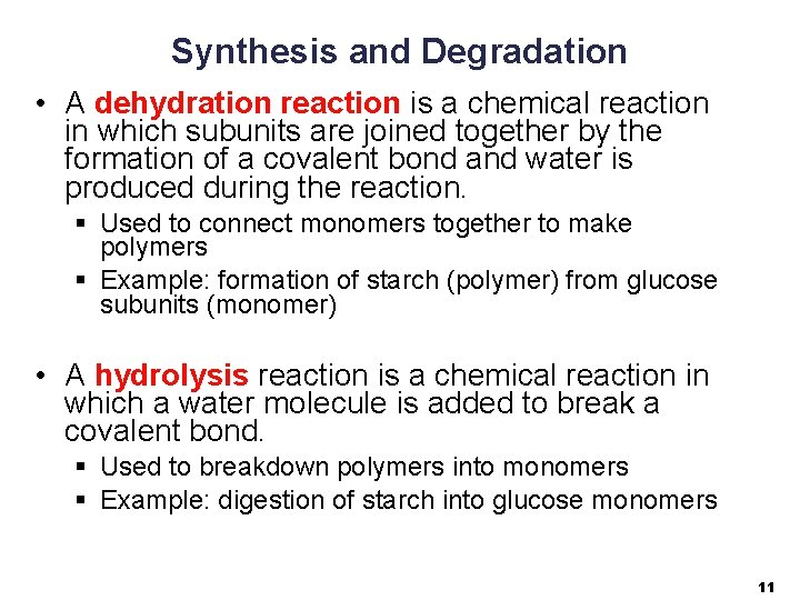 Synthesis and Degradation • A dehydration reaction is a chemical reaction in which subunits