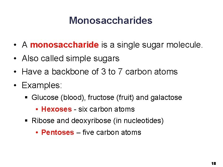 Monosaccharides • A monosaccharide is a single sugar molecule. • Also called simple sugars