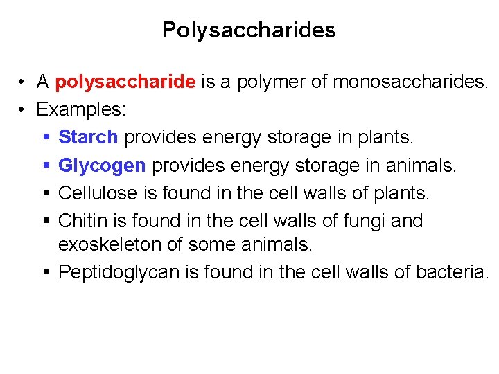 Polysaccharides • A polysaccharide is a polymer of monosaccharides. • Examples: § Starch provides